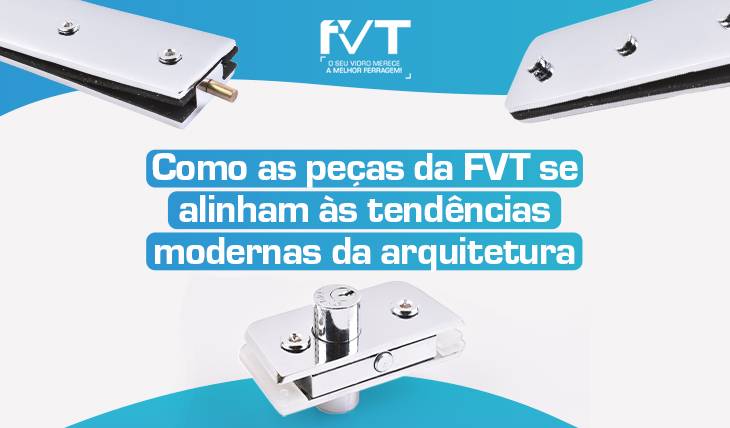 Como as peças da FVT se alinham às tendências modernas da arquitetura