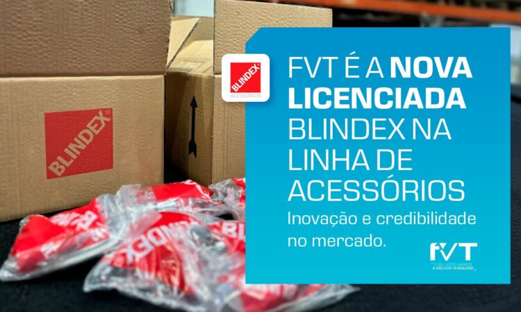 fvt-e-a-nova-licenciada-blindex-inovacao-e-credibilidade-no-mercado